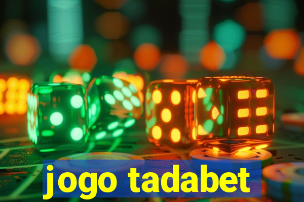 jogo tadabet